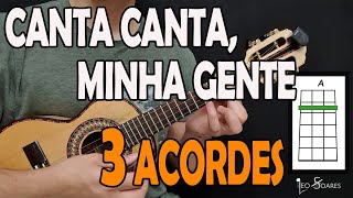 APRENDAquotCANTA CANTA MINHA GENTEquotcom 3 ACORDES  MARTINHO DA VILA  AULA DE CAVAQUINHO  LÉO SOARES [upl. by Dirgis526]