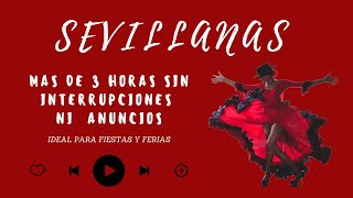 💃🏻 SEVILLANAS DE FERIA PARA BAILAR 🕺  de 3 Horas de Sesion  SIN ANUNCIOS  Ideal para FIESTAS 🥳 [upl. by Assirahs]