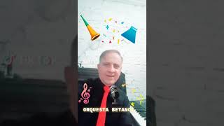 ORQUESTA BETANCÍ  PARA SUS FIESTAS [upl. by Gelya]