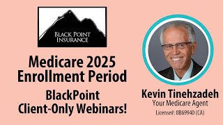 Medicare 2025 Enrollment Period  ClientOnly Webinars  Kevin Tinehzadeh  BlackPoint Insurance [upl. by Daza]