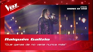 Naiquén Galizio  quotQué ganas de no verte nunca másquot  Shows en vivo 4tos  La Voz Argentina 2022 [upl. by Glyn]