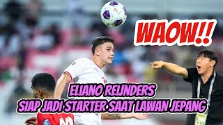 WAOW ELIANO REIJNDERS SIAP JADI STARTER SAAT LAWAN JEPANG [upl. by Stockmon]