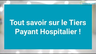 Tout savoir sur le Tiers Payant Hospitalier [upl. by Anomar]