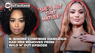 B Simone Confirms DaniLeigh Had Her Removed From Wild N’ Out Episode  TSR SoYouKnow [upl. by Tadeas]