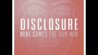 Disclosure Here Comes The Sun Mix [upl. by Haidabo]