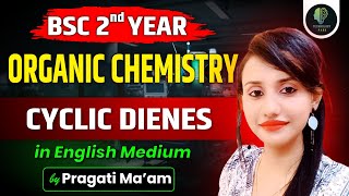 BSC 2nd Year  Organic Chemistry  Cyclic Dienes  by Pragati Maam [upl. by Skricki]