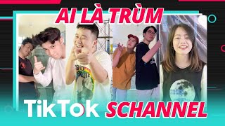 Ai là trùm Tiktok của Schannel [upl. by Oedama]