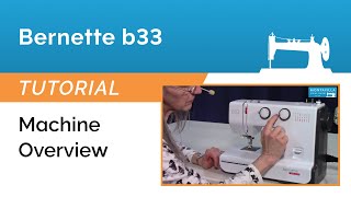 Bernette b33 Tutorial  Machine Overview [upl. by Cordier747]