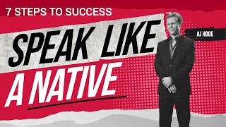 YOU Can Speak English Like a Native 7 Steps to Success [upl. by Eleik453]