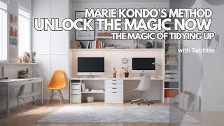 Unlock the Magic of Tidying Up Transform Your Life with Marie Kondo’s Method [upl. by Imit549]