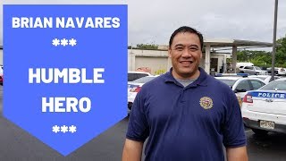 HUMBLE HERO 3  WHO IS BRIAN NAVARES Honolulu Police Dept LT [upl. by Yud240]