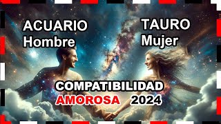 Compatibilidad Amorosa 2024 Tauro Mujer y Acuario Hombre 🌟💖 tauro acuario predicciones [upl. by Healy929]