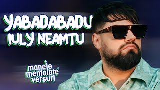 Iuly Neamtu  Yabadabadu  Versuri Manele Mentolate [upl. by Anomer307]