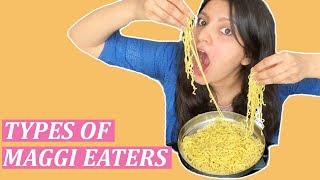 TYPES OF MAGGI EATERS [upl. by Nnaitsirk]