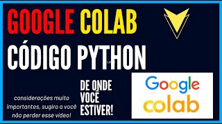 GOOGLE COLAB  CÓDIGO PYTHON RODANDO DE QUALQUER LUGAR E COMPARTILHANDO A VONTADE [upl. by Ennovi519]