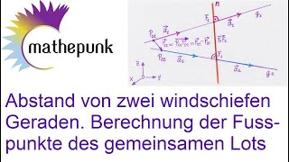 Abstand von zwei windschiefen Geraden Berechnung der Fusspunkte des gemeinsamen Lots [upl. by Ysset]