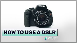 How to Use a DSLR Camera  A Guide for Beginners [upl. by Erroll279]