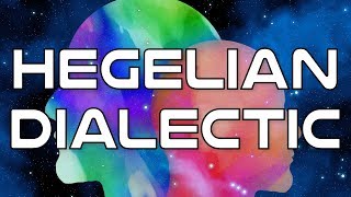 Hegelian Dialectic Explained  Philosophy [upl. by Talanta]