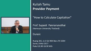 Provider Payment  How To Calculate Capitation  Prof Supasit Pannarunothai [upl. by Ardnnek]