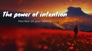 The Power of Intention Law of Attraction to Manifest Everything [upl. by Nylitak]