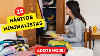 25 Hábitos MINIMALISTAS que vão MUDAR sua VIDA para MELHOR [upl. by Editha506]