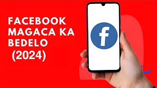 sida facebook magaca looga badalo 2024 [upl. by Aillij888]