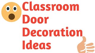 Classroom Door Decoration Ideas 2019 [upl. by Annotahs]