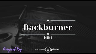 Backburner  NIKI KARAOKE PIANO  ORIGINAL KEY [upl. by Bencion]