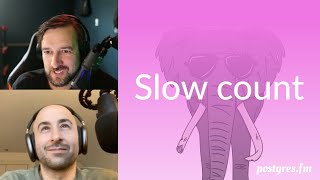 Slow count  PostgresFM 114  PostgreSQL Postgres podcast [upl. by Taddeusz333]