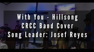 With You by Hillsong  CRCC Band Cover [upl. by Atirma]