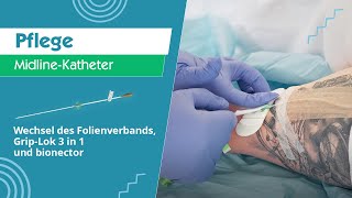 Pflege MidlineKatheter  Wechsel des Folienverbands GripLok 3 in 1 und bionector [upl. by Notsruht]