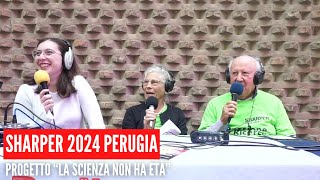 SHARPER 2024 PERUGIA  PROGETTO LA SCIENZA NON HA ETÀ [upl. by Willock762]