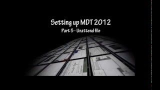 MDT 2012  Editing the Unattend file Part 5 [upl. by Infield]