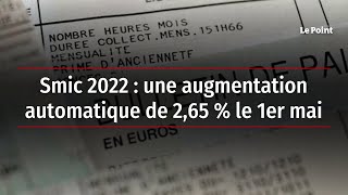 Smic 2022  une augmentation automatique de 265  le 1er mai [upl. by Naanac205]