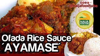 Ofada Sauce Ayamase Stew  Nigerian Food  NaijaFoodTube [upl. by Otanod678]