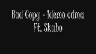 Bad Copy  Idemo odma feat Skabo [upl. by Asselem]