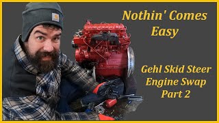 Gehl 4610 Skid Steer engine swap  Perkins 4108 to marine 4107  Part 2 [upl. by Lerrehs218]