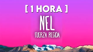 1 HORA Fuerza Regida  NEL Letra [upl. by Esekram]