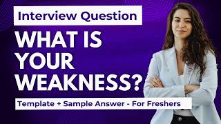 How to answer “What is your Weakness” Interview Question Template  Sample Answers [upl. by Rosetta]