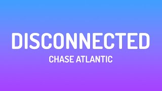 Chase Atlantic  DISCONNECTED Lyrics [upl. by Seftton]