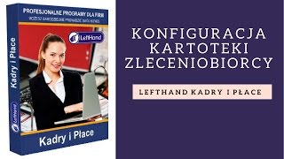 LeftHand Kadry i Płace  konfiguracja kartoteki zleceniobiorcy [upl. by Nylecoj]