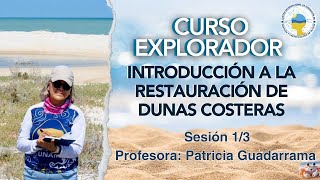 Curso Explorador Introducción a la restauración de dunas costeras  Clase 1 [upl. by Taran]