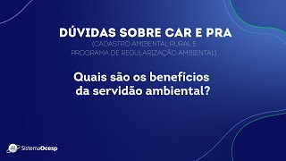 Dúvidas CAR e PRA Quais são os benefícios da servidão ambiental [upl. by Anrahc]