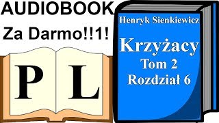 Krzyżacy Rozdział 6 Tom 2 Henryk Sienkiewicz AUDIOBOOK  Pan Lektor [upl. by Egas]