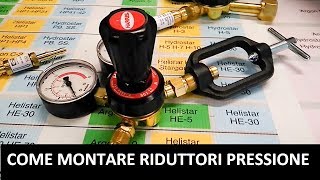 Come si montano i riduttori di pressione per cannelli gas e ossigeno e sicurezza [upl. by Sachsse]