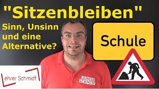 quotSitzenbleibenquot  Sinn Unsinn und eine interessante Alternative Diskussion  Lehrerschmidt [upl. by Lahsram649]