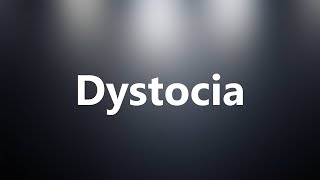 Dystocia  Medical Meaning and Pronunciation [upl. by Peskoff242]