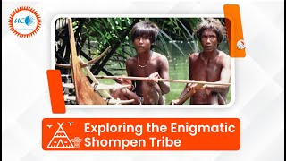 Secrets of the Shompen Tribe Unveiling the Mysteries of Indias Remote Islanders [upl. by Falkner786]