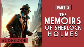 The Memoirs of Sherlock Holmes  Part 2 AUDIOBOOK [upl. by Ttiwed]