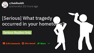 Serious Hometowns Worst Tragedies  rAskReddit 16 [upl. by Body]